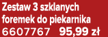 Zestaw 3 szklanych foremek do piekarnika 6607767 95,99 z 