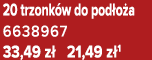 20 trzonk w do pod o a 6638967 33,49 z 21,49 z 1