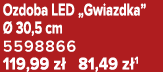 Ozdoba LED „Gwiazdka”  30,5 cm 5598866 119,99 z  81,49 z 1
