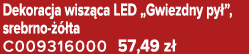 Dekoracja wisz ca LED „Gwiezdny py ”, srebrno   ta C009316000 57,49 z 