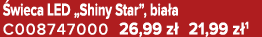  wieca LED „Shiny Star”, bia a C008747000 26,99 z 21,99 z 1