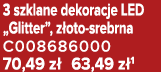3 szklane dekoracje LED „Glitter”, z oto srebrna C008686000 70,49 z 63,49 z 1