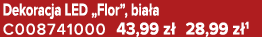 Dekoracja LED „Flor”, bia a C008741000 43,99 z 28,99 z 1