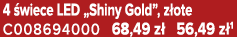 4 wiece LED „Shiny Gold”, z ote C008694000 68,49 z  56,49 z 1