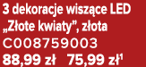3 dekoracje wisz ce LED „Z ote kwiaty”, z ota C008759003 88,99 z 75,99 z 1