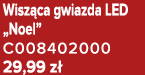 Wisz ca gwiazda LED „Noel” C008402000 29,99 z 