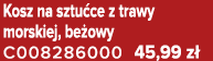 Kosz na sztu ce z trawy morskiej, be owy C008286000 45,99 z 