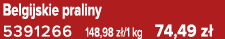 Belgijskie praliny 5391266 148,98 z /1 kg 74,49 z 