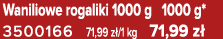 Waniliowe rogaliki 1000 g 1000 g* 3500166 71,99 z /1 kg 71,99 z 