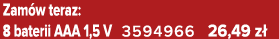 Zam w teraz: 8 baterii AAA 1,5 V 3594966 26,49 z 