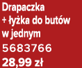Drapaczka + y ka do but w w jednym 5683766 28,99 z 