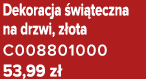 Dekoracja wi teczna na drzwi, z ota C008801000 53,99 z 