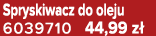 Spryskiwacz do oleju 6039710 44,99 z 