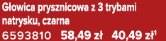G owica prysznicowa z 3 trybami natrysku, czarna 6593810 58,49 z 40,49 z 1