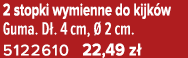 2 stopki wymienne do kijk w Guma. D . 4 cm,  2 cm. 5122610 22,49 z 