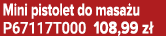 Mini pistolet do masa u P67117T000 108,99 z 