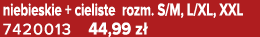 niebieskie + cieliste rozm. S/M, L/XL, XXL 7420013 44,99 z 