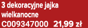 3 dekoracyjne jajka wielkanocne C009347000 21,99 z 