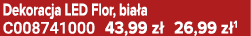 Dekoracja LED Flor, bia a C008741000 43,99 z 26,99 z 1