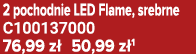 2 pochodnie LED Flame, srebrne C100137000 76,99 z 50,99 z 1