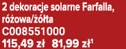 2 dekoracje solarne Farfalla, r owa/   ta C008551000 115,49 z  81,99 z 1