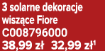3 solarne dekoracje wisz ce Fiore C008796000 38,99 z 32,99 z 1