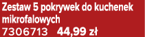 Zestaw 5 pokrywek do kuchenek mikrofalowych 7306713 44,99 z 