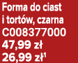 Forma do ciast i tort w, czarna C008377000 47,99 z 26,99 z 1