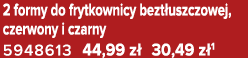 2 formy do frytkownicy bezt uszczowej, czerwony i czarny 5948613 44,99 z 30,49 z 1