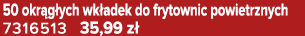 50 okr g ych wk adek do frytownic powietrznych 7316513 35,99 z 