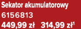 Sekator akumulatorowy 6156813 449,99 z 314,99 z 1