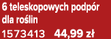 6 teleskopowych podp r dla ro lin 1573413 44,99 z 