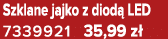 Szklane jajko z diod LED 7339921 35,99 z 