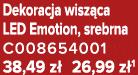 Dekoracja wisz ca LED Emotion, srebrna C008654001 38,49 z 26,99 z 1