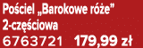 Po ciel „Barokowe r e” 2 cz  ciowa 6763721 179,99 z 