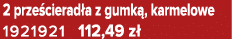 2 prze cierad a z gumk , karmelowe 1921921 112,49 z 