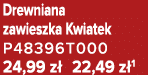 Drewniana zawieszka Kwiatek P48396T000 24,99 z 22,49 z 1