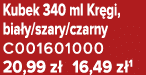 Kubek 340 ml Kr gi, bia y/szary/czarny C001601000 20,99 z 16,49 z 1
