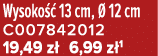 Wysoko  13 cm,   12 cm C007842012 19,49 z  6,99 z 1
