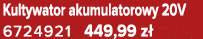 Kultywator akumulatorowy 20V 6724921 449,99 z 