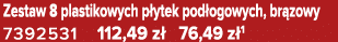 Zestaw 8 plastikowych p ytek pod ogowych, br zowy 7392531 112,49 z 76,49 z 1
