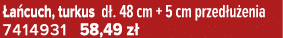  a cuch, turkus d . 48 cm + 5 cm przed u enia 7414931 58,49 z 