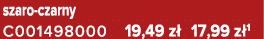 szaro czarny C001498000 19,49 z 17,99 z 1