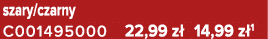 szary/czarny C001495000 22,99 z 14,99 z 1