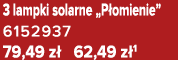 3 lampki solarne „P omienie” 6152937 79,49 z 62,49 z 1