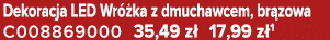 Dekoracja LED Wr ka z dmuchawcem, br zowa C008869000 35,49 z  17,99 z 1