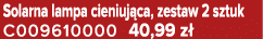 Solarna lampa cieniuj ca, zestaw 2 sztuk C009610000 40,99 z 