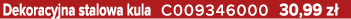 Dekoracyjna stalowa kula C009346000 30,99 z 