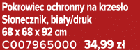 Pokrowiec ochronny na krzes o S onecznik, bia y/druk 68 x 68 x 92 cm C007965000 34,99 z 