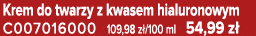 Krem do twarzy z kwasem hialuronowym C007016000 109,98 z /100 ml 54,99 z 